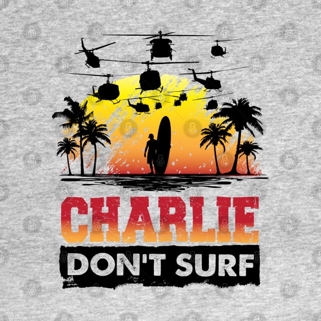 CHARLIE DON'T SURF by trev4000